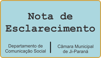 Nota de Esclarecimento  Câmara Municipal de Ji-Paraná