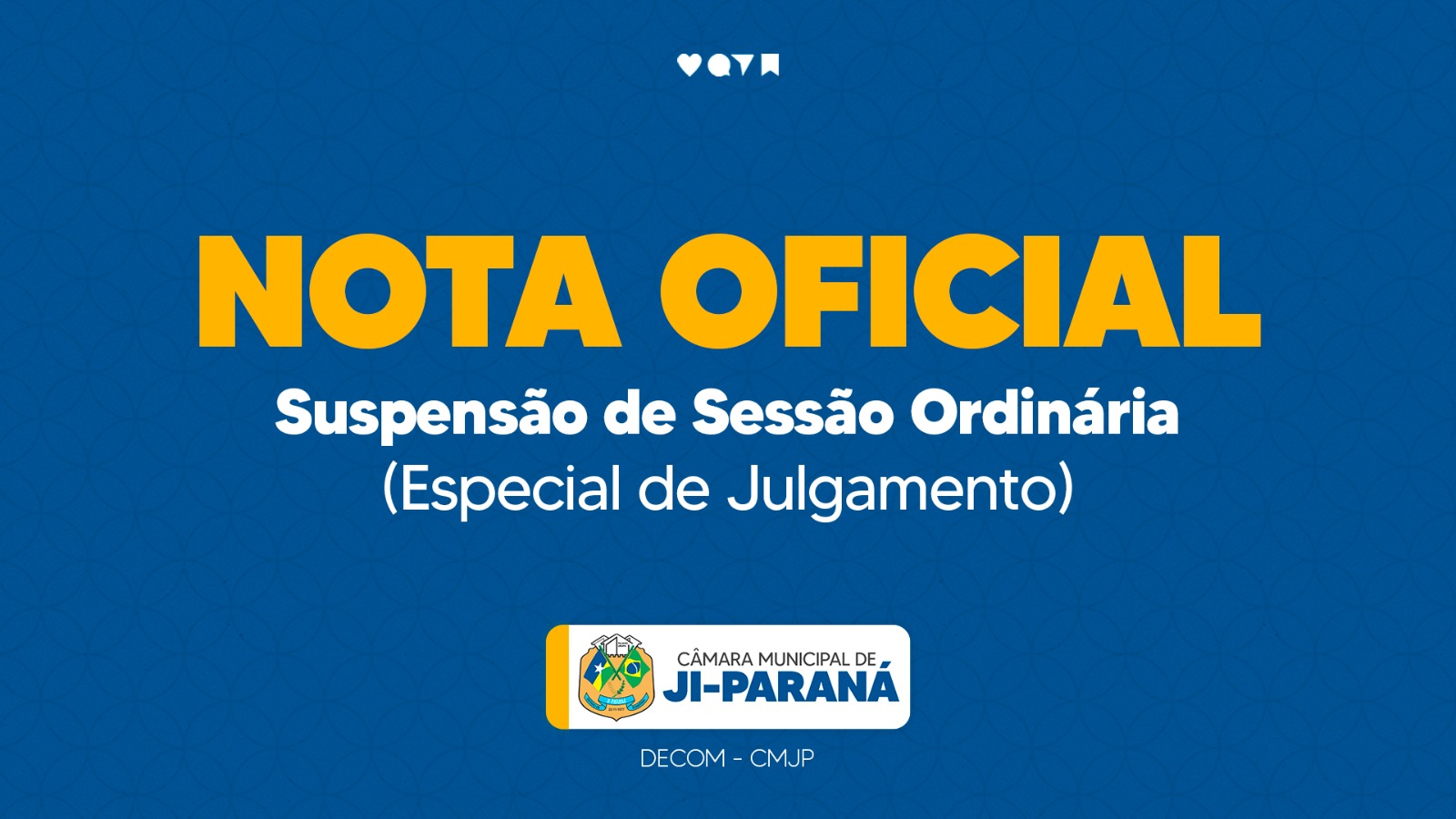 NOTA OFICIAL -Suspensão de Sessão Ordinária (Especial de Julgamento)